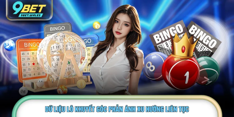 Dữ liệu lô khuyết góc phản ánh xu hướng liên tục