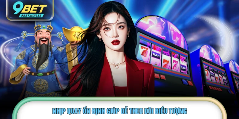 Nhịp quay ổn định giúp dễ theo dõi biểu tượng 