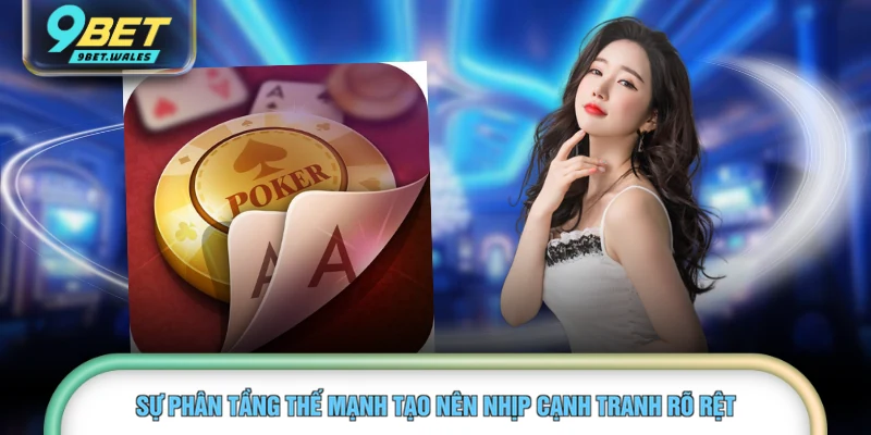 Sự phân tầng thế mạnh tạo nên nhịp cạnh tranh rõ rệt