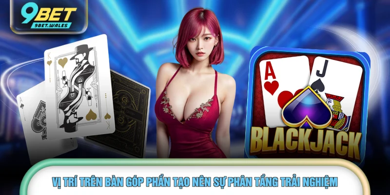 Vị trí trên bàn góp phần tạo nên sự phân tầng trải nghiệm 