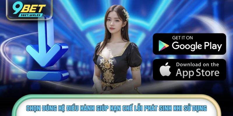 Chọn đúng hệ điều hành giúp hạn chế lỗi phát sinh khi sử dụng