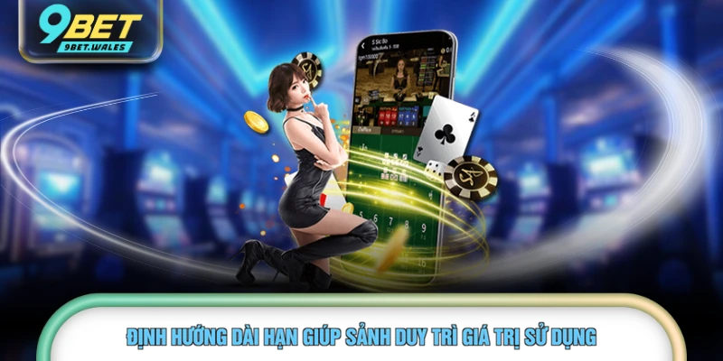 Định hướng dài hạn giúp sảnh duy trì giá trị sử dụng