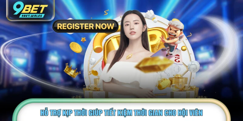 Hỗ trợ kịp thời giúp tiết kiệm thời gian cho hội viên