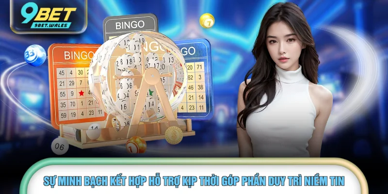 Sự minh bạch kết hợp hỗ trợ kịp thời góp phần duy trì niềm tin